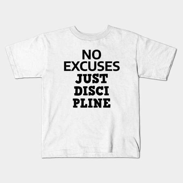 No Excuses Just Discipline Kids T-Shirt by Texevod